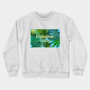 Eco-local living,palm treesummer, summertime, summer season Crewneck Sweatshirt